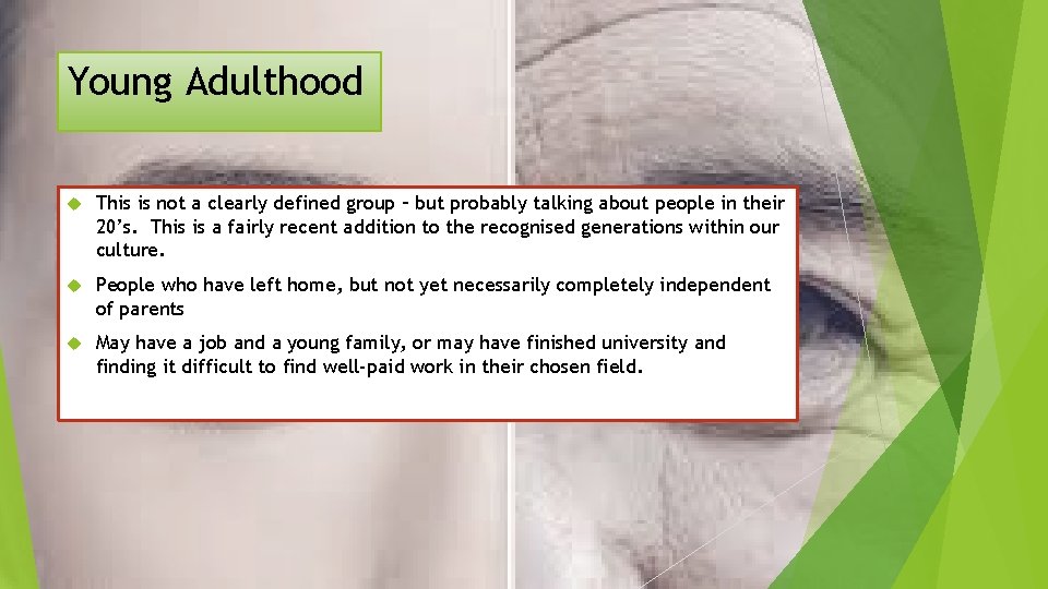 Young Adulthood This is not a clearly defined group – but probably talking about