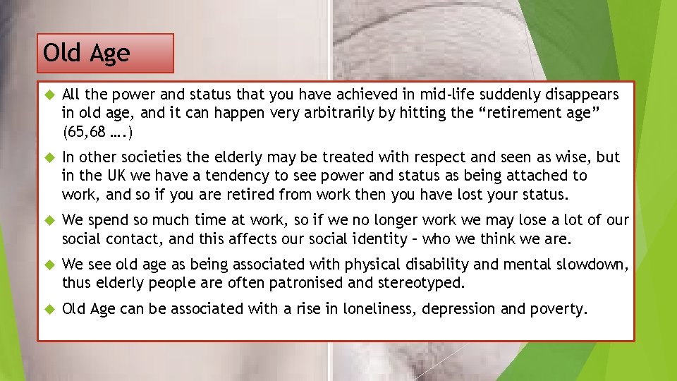 Old Age All the power and status that you have achieved in mid-life suddenly