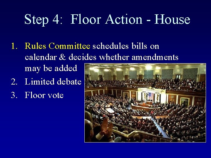 Step 4: Floor Action - House 1. Rules Committee schedules bills on calendar &