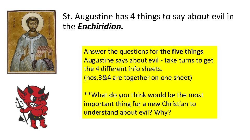 St. Augustine has 4 things to say about evil in the Enchiridion. Answer the