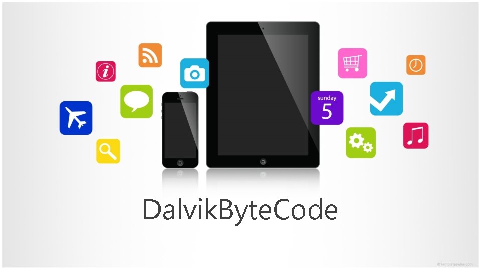 Dalvik. Byte. Code 