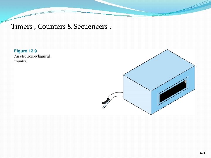 Timers , Counters & Secuencers : 9/33 Timers , Counters & Secuencers : 9/33