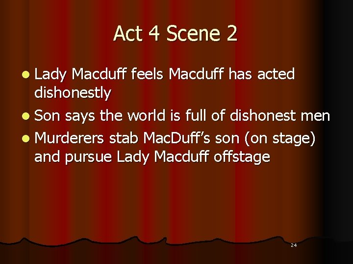 Act 4 Scene 2 l Lady Macduff feels Macduff has acted dishonestly l Son