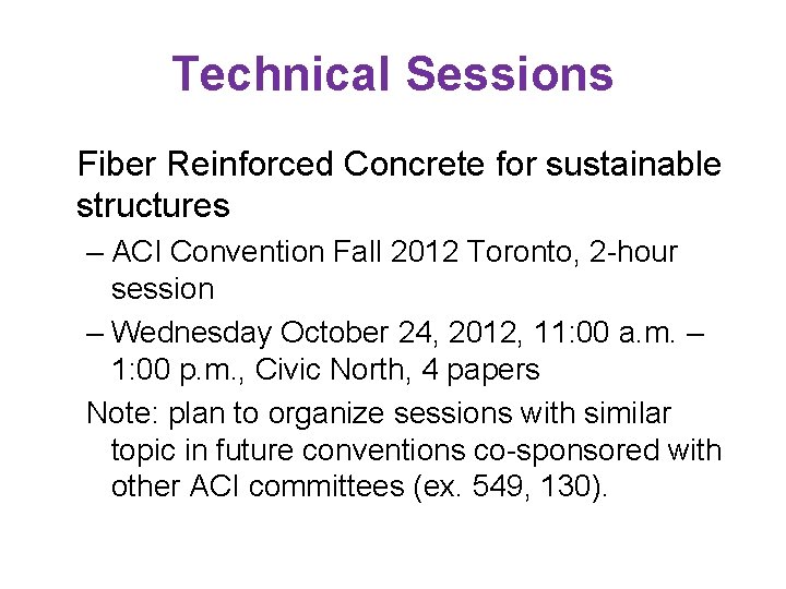 Technical Sessions Fiber Reinforced Concrete for sustainable structures – ACI Convention Fall 2012 Toronto,