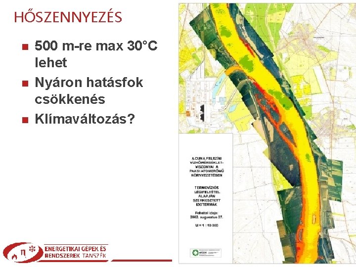 HŐSZENNYEZÉS 500 m-re max 30°C lehet Nyáron hatásfok csökkenés Klímaváltozás? Szilágyi Artúr|Talaj- és víz|