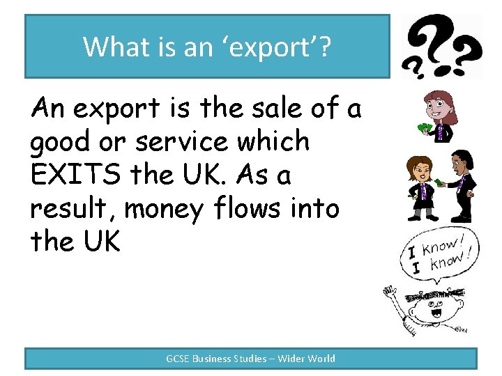 What is an ‘export’? An export is the sale of a good or service