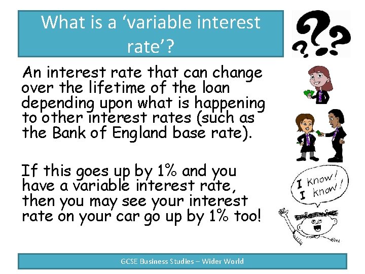What is a ‘variable interest rate’? An interest rate that can change over the