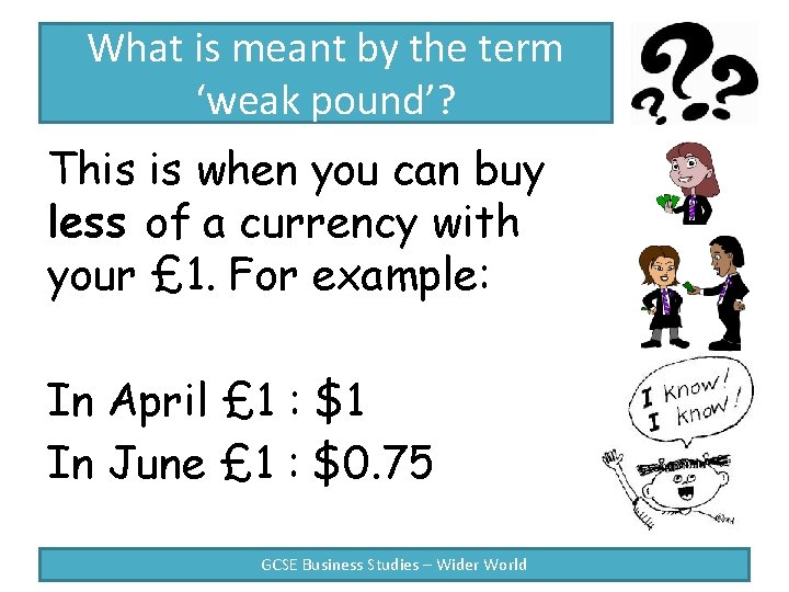 What is meant by the term ‘weak pound’? This is when you can buy