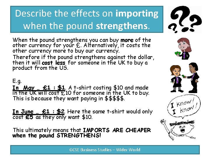 Describe the effects on importing when the pound strengthens. When the pound strengthens you
