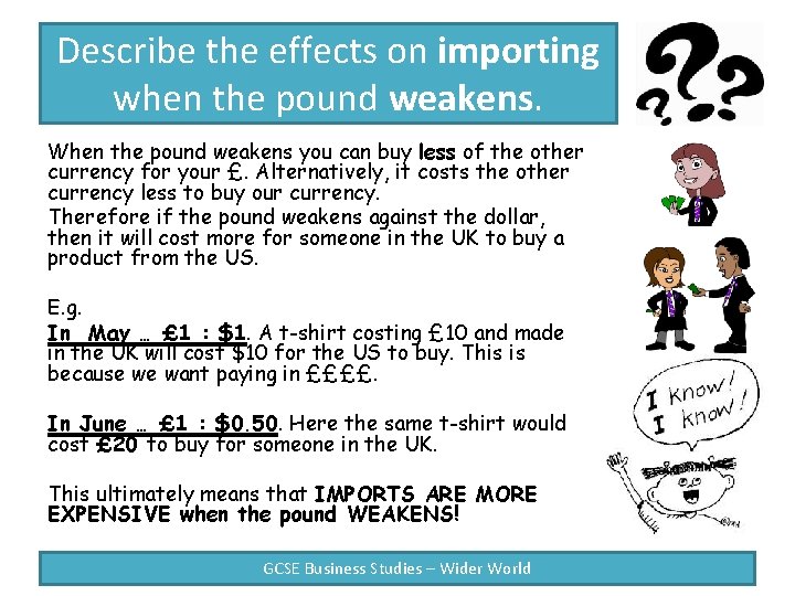 Describe the effects on importing when the pound weakens. When the pound weakens you