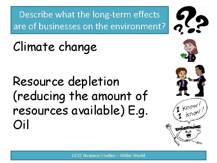 Describe what the long-term effects are of businesses on the environment? Climate change Resource