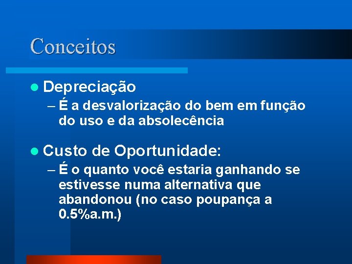 Conceitos l Depreciação – É a desvalorização do bem em função do uso e