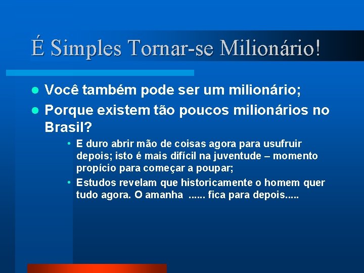 É Simples Tornar-se Milionário! Você também pode ser um milionário; l Porque existem tão