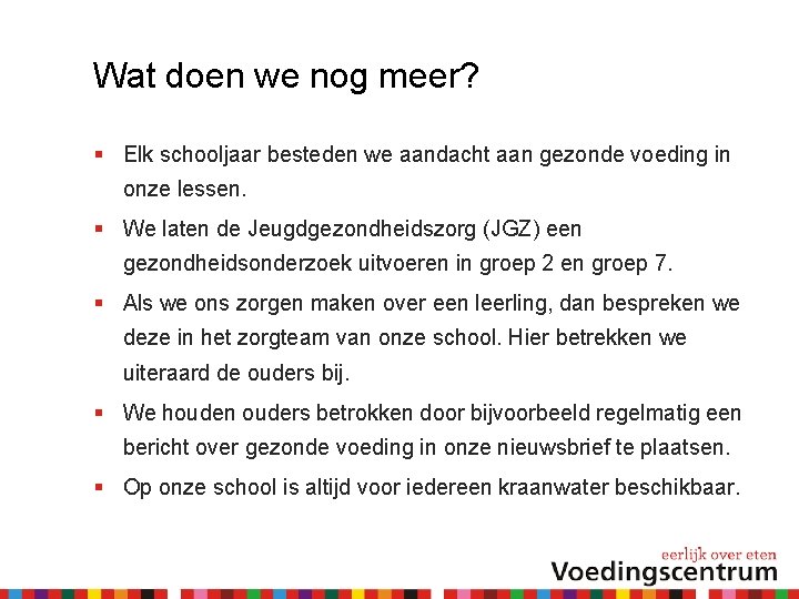 Wat doen we nog meer? Elk schooljaar besteden we aandacht aan gezonde voeding in