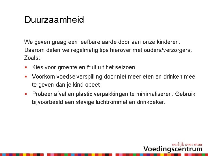 Duurzaamheid We geven graag een leefbare aarde door aan onze kinderen. Daarom delen we