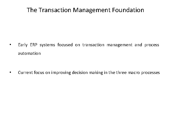 The Transaction Management Foundation • Early ERP systems focused on transaction management and process