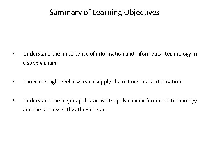 Summary of Learning Objectives • Understand the importance of information and information technology in