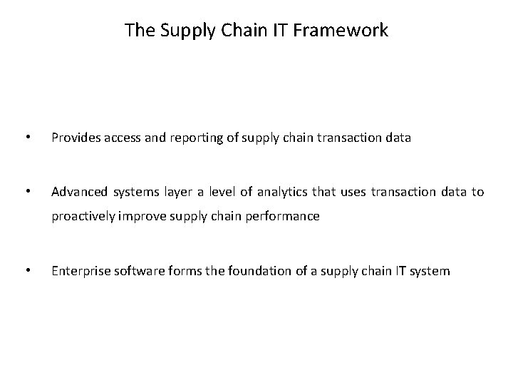 The Supply Chain IT Framework • Provides access and reporting of supply chain transaction