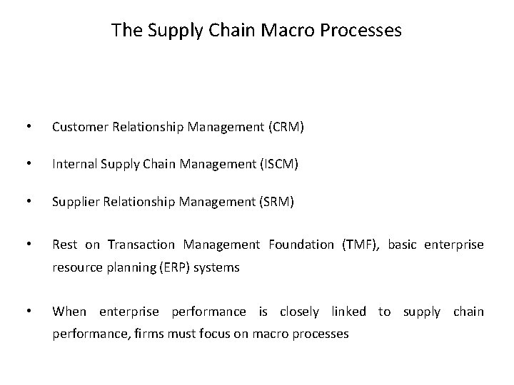 The Supply Chain Macro Processes • Customer Relationship Management (CRM) • Internal Supply Chain