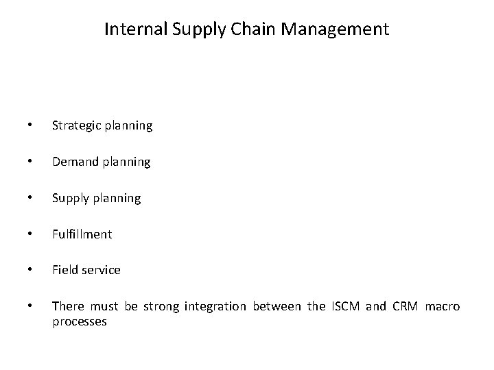 Internal Supply Chain Management • Strategic planning • Demand planning • Supply planning •