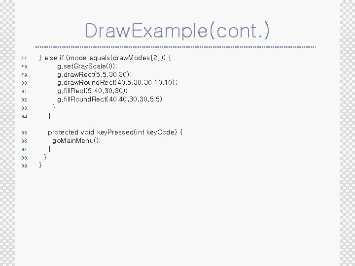 Draw. Example(cont. ) 77. 78. 79. 80. 81. 82. 83. 84. } else if
