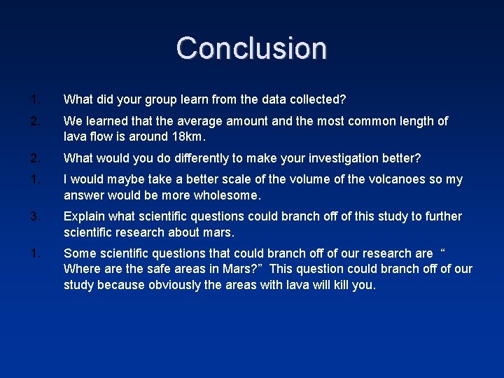 Conclusion 1. What did your group learn from the data collected? 2. We learned