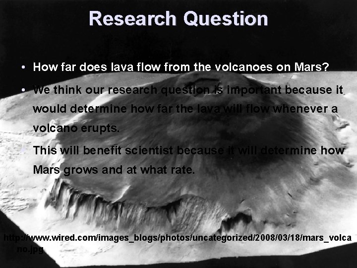 Research Question • How far does lava flow from the volcanoes on Mars? •