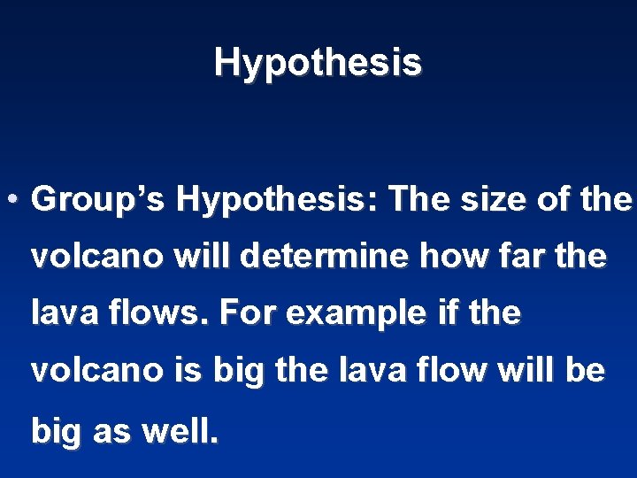 Hypothesis • Group’s Hypothesis: The size of the volcano will determine how far the
