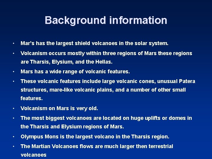 Background information • Mar’s has the largest shield volcanoes in the solar system. •