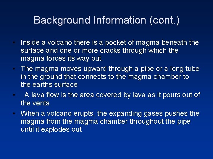 Background Information (cont. ) • Inside a volcano there is a pocket of magma