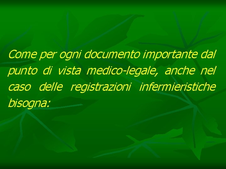 Come per ogni documento importante dal punto di vista medico-legale, anche nel caso delle