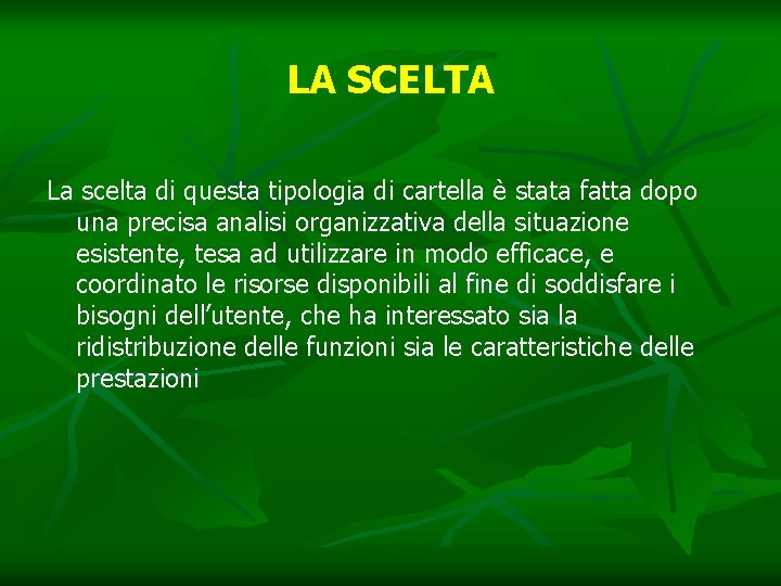 LA SCELTA La scelta di questa tipologia di cartella è stata fatta dopo una