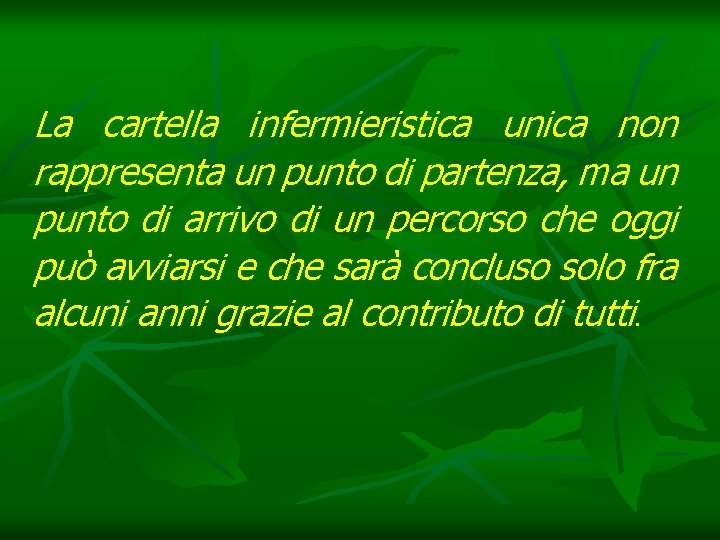 La cartella infermieristica unica non rappresenta un punto di partenza, ma un punto di
