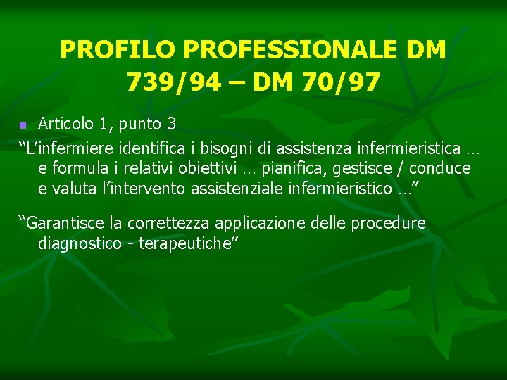 PROFILO PROFESSIONALE DM 739/94 – DM 70/97 Articolo 1, punto 3 “L’infermiere identifica i