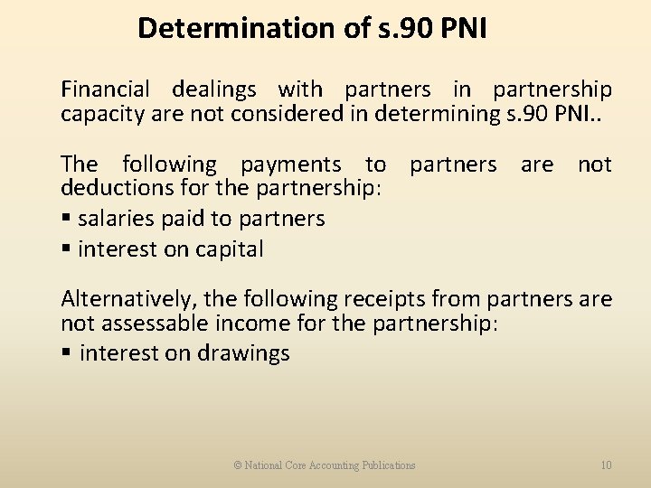 Determination of s. 90 PNI Financial dealings with partners in partnership capacity are not