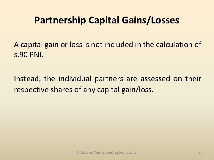 Partnership Capital Gains/Losses A capital gain or loss is not included in the calculation