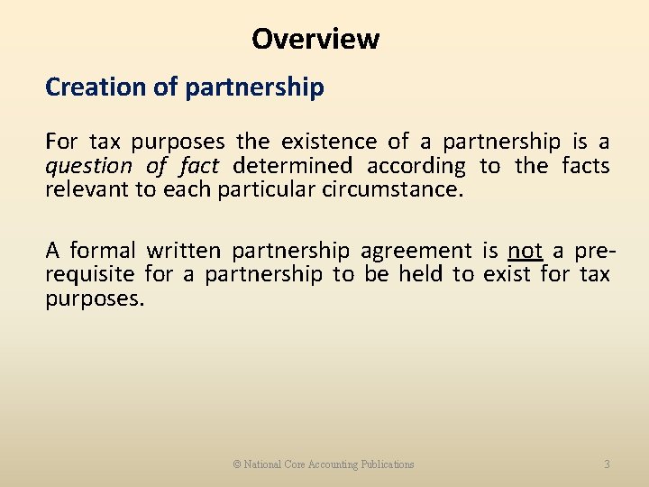 Overview Creation of partnership For tax purposes the existence of a partnership is a