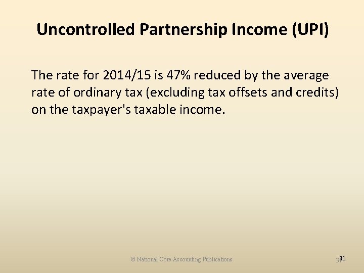 Uncontrolled Partnership Income (UPI) The rate for 2014/15 is 47% reduced by the average