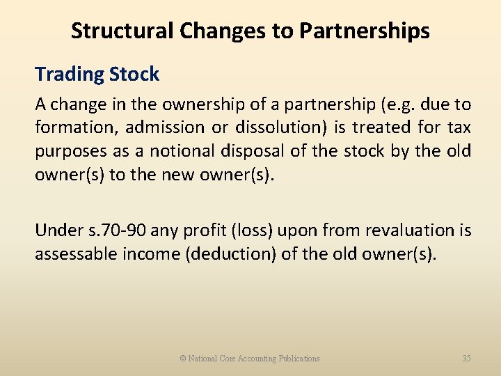 Structural Changes to Partnerships Trading Stock A change in the ownership of a partnership