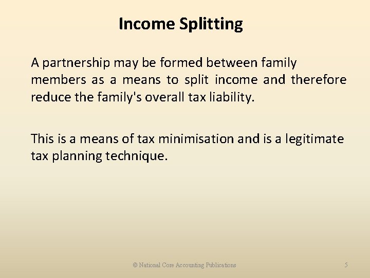 Income Splitting A partnership may be formed between family members as a means to