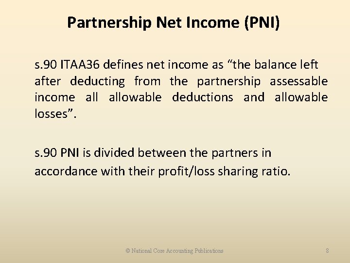 Partnership Net Income (PNI) s. 90 ITAA 36 defines net income as “the balance
