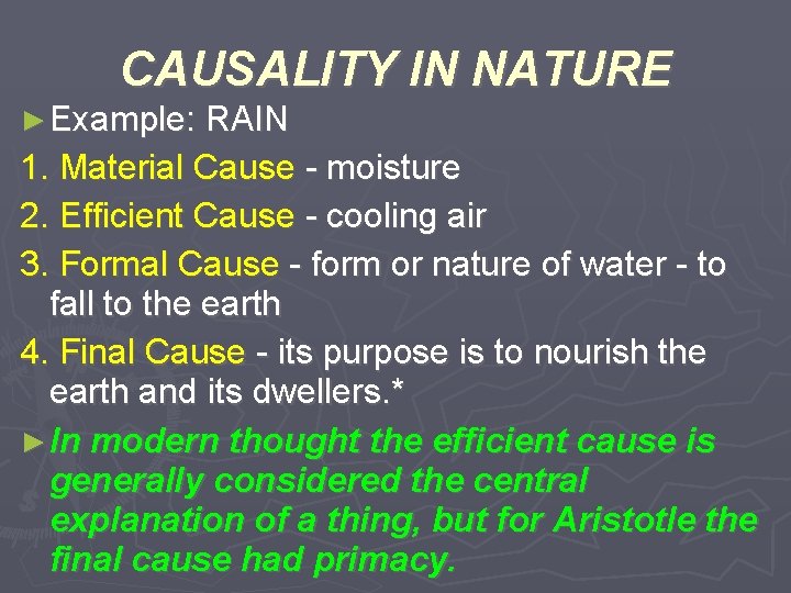 CAUSALITY IN NATURE ► Example: RAIN 1. Material Cause - moisture 2. Efficient Cause