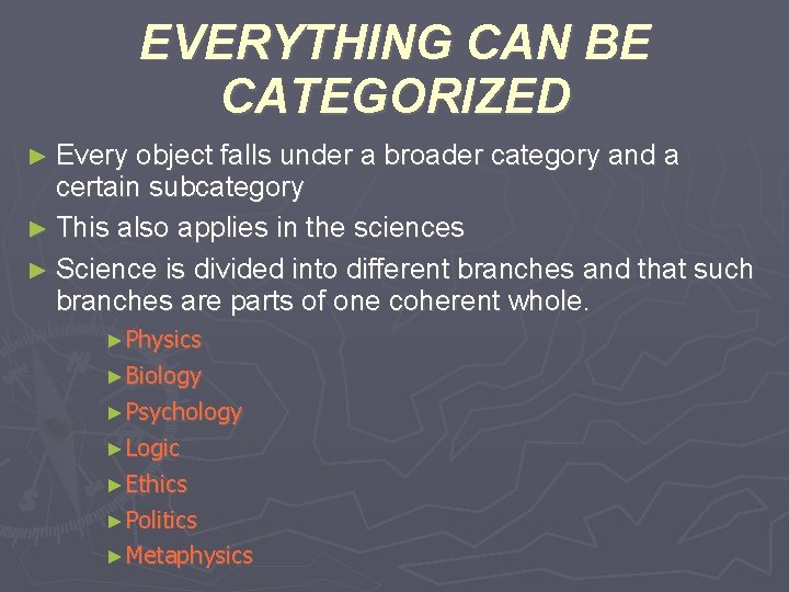 EVERYTHING CAN BE CATEGORIZED ► Every object falls under a broader category and a
