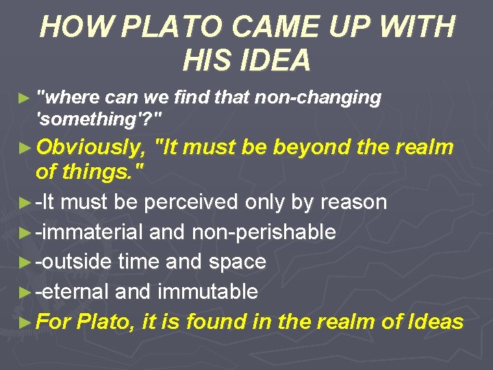 HOW PLATO CAME UP WITH HIS IDEA ► "where can we find that non-changing