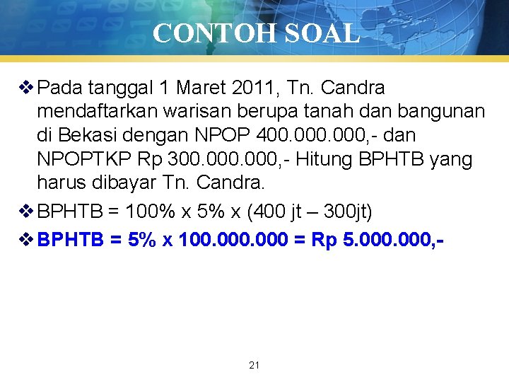 CONTOH SOAL v Pada tanggal 1 Maret 2011, Tn. Candra mendaftarkan warisan berupa tanah