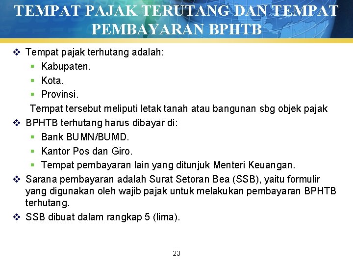 TEMPAT PAJAK TERUTANG DAN TEMPAT PEMBAYARAN BPHTB v Tempat pajak terhutang adalah: § Kabupaten.