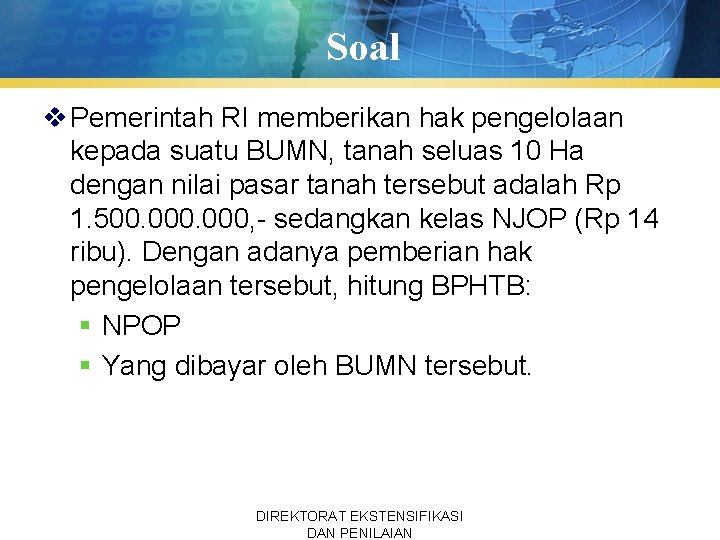 Soal v Pemerintah RI memberikan hak pengelolaan kepada suatu BUMN, tanah seluas 10 Ha