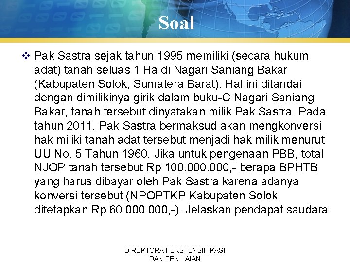 Soal v Pak Sastra sejak tahun 1995 memiliki (secara hukum adat) tanah seluas 1