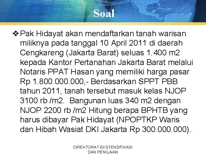 Soal v Pak Hidayat akan mendaftarkan tanah warisan miliknya pada tanggal 10 April 2011