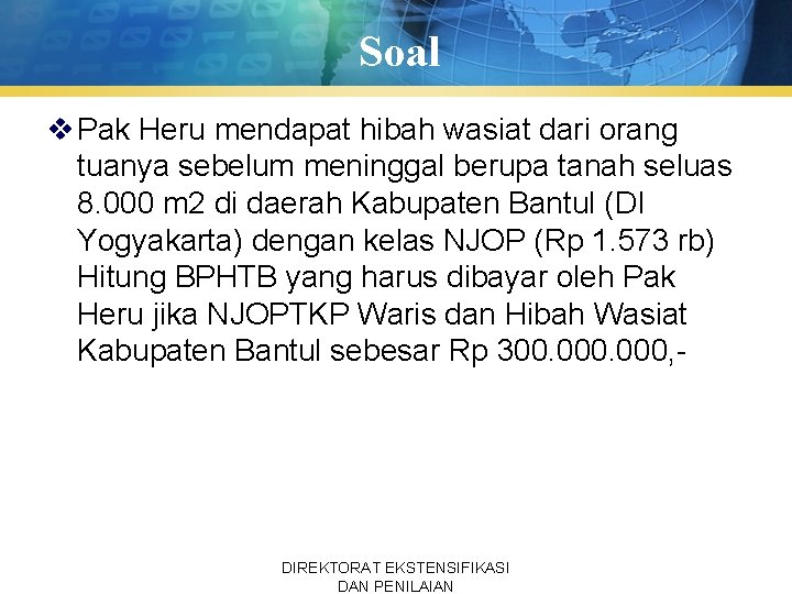 Soal v Pak Heru mendapat hibah wasiat dari orang tuanya sebelum meninggal berupa tanah